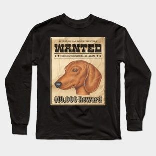 Funny Cute Wiener Dog Dachshund Doxie Wanted Poster Long Sleeve T-Shirt